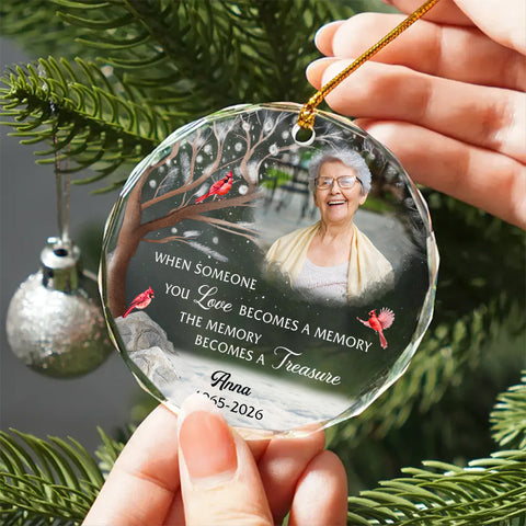 When Someone You Becomes A Memory The Memory Becomes A Treasure, Memorial Holiday Bauble, Decoration, Custom Memorial Keepsake Circle Glass Ornament, Gifts For Loss Of Mom Dad, Xmas Tre