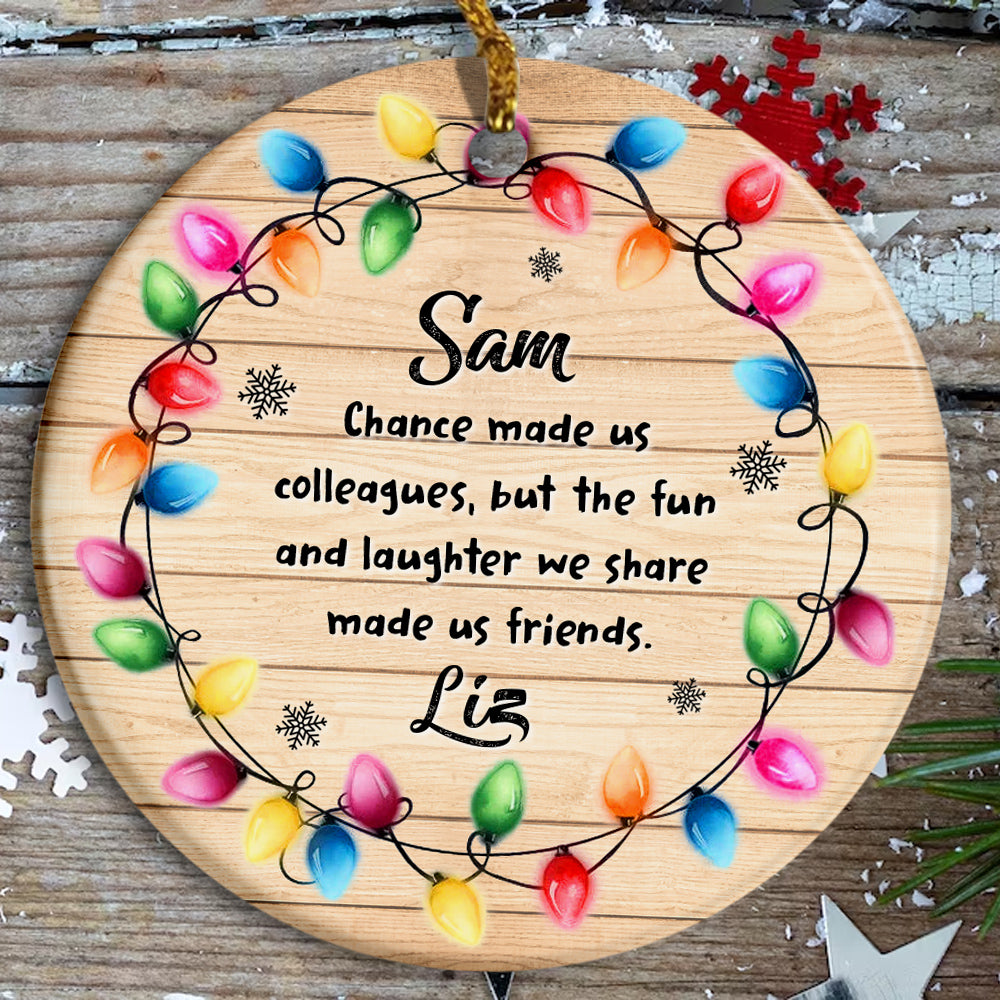 Coworker Christmas Ornament, Chance Made Us Colleagues Fun And Laughter We Share Made Us Friends Office Gift, Work Friend Holiday Ornament