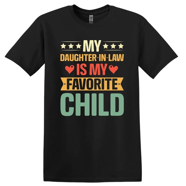 My Daughter In Law Is My Favorite Child Tshirt, Funny Mother In Law Gift, Father In Law Gifts, Mothers Day Fathers Day Gift, Mil Fil Shirt, Family Humor Funny Relationship Tee, Appreciation Gift Shirt, Unisex Crewneck Pullover Tee, Classic Streetwear